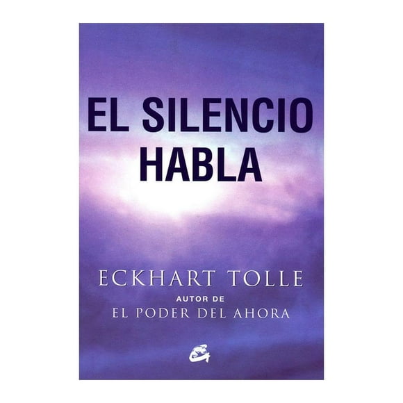 El Silencio Habla Nueva Edición Gaia Eckhart Tolle