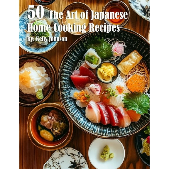 50 The Art of Japanese Home Cooking Recipes, (Paperback)