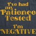 thumbnail image 2 of Mens I've Had My Patience Tested I'm Negative T Shirt Funny Sarcastic Graphic Novelty Tee Graphic Tees, 2 of 9
