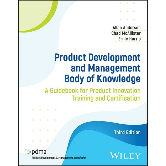 Product Development and Management Body of Knowledge: A Guidebook for Product Innovation Training and Certification (Paperback)