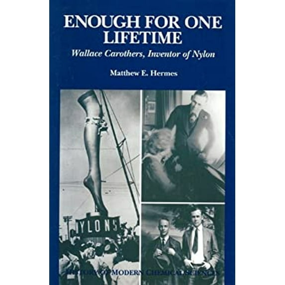 Pre-Owned Enough for One Lifetime: Wallace Carothers, Inventor of Nylon (Hardcover) 0841233314 9780841233317
