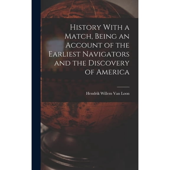 History With a Match, Being an Account of the Earliest Navigators and the Discovery of America (Hardcover)