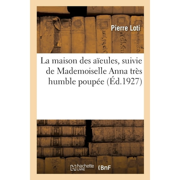 La maison des aïeules, suivie de Mademoiselle Anna très humble poupée (Paperback)