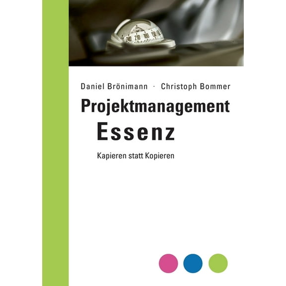 Projektmanagement Essenz: Kapieren statt Kopieren, (Paperback)