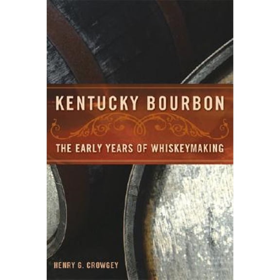 Pre-Owned Kentucky Bourbon: The Early Years of Whiskeymaking (Paperback) 0813191831 9780813191836