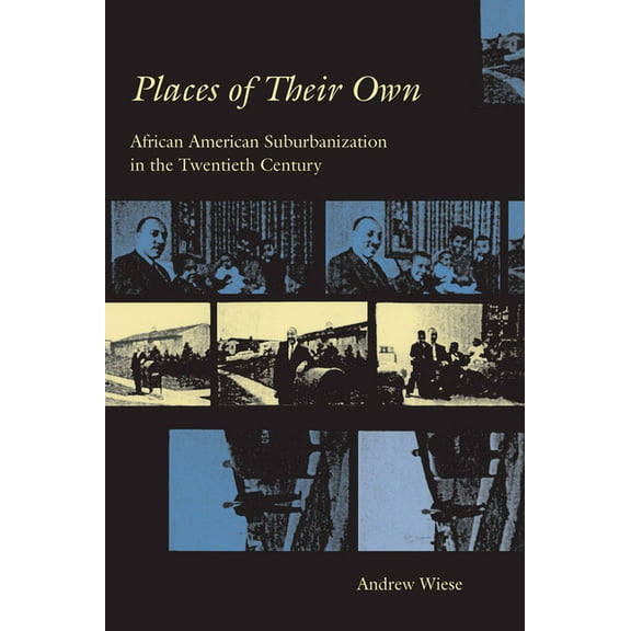 Historical Studies of Urban America Places of Their Own: African American Suburbanization in the Twentieth Century, (Paperback)