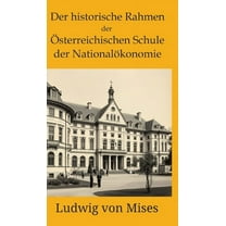 Der historische Rahmen der Ã¶sterreichischen Schule der NationalÃ¶konomie, (Hardcover)