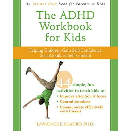 The ADHD Workbook for Kids : Helping Children Gain Self-Confidence, Social Skills, and