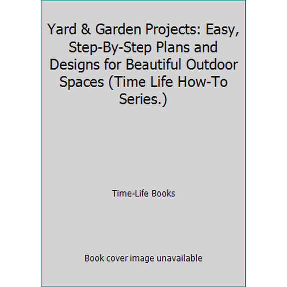 Pre-Owned Yard & Garden Projects: Easy, Step-By-Step Plans and Designs for Beautiful Outdoor Spaces (Time Life How-To Series.) (Plastic Comb) 0783553293 9780783553290