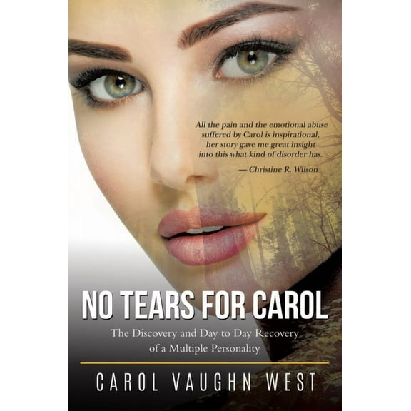 No Tears for Carol: The Discovery and Day to Day Recovery of a Multiple Personality, (Paperback)