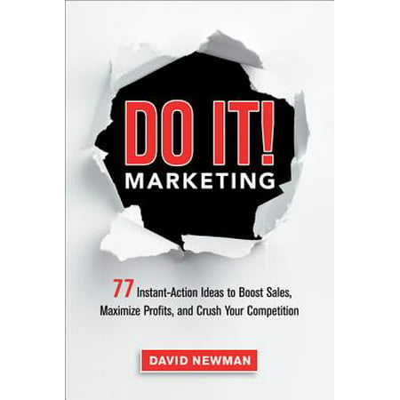 Do It! Marketing : 77 Instant-Action Ideas to Boost Sales, Maximize Profits, and Crush Your