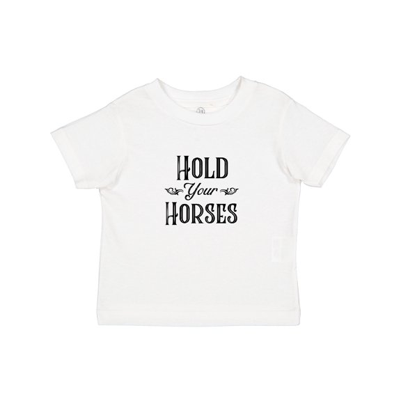 Inktastic Hold Your Horses Boys or Girls Baby T-Shirt