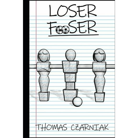 Loser Fooser  Van Buren High Series   Paperback  1794327304 9781794327306 Thomas Czarniak