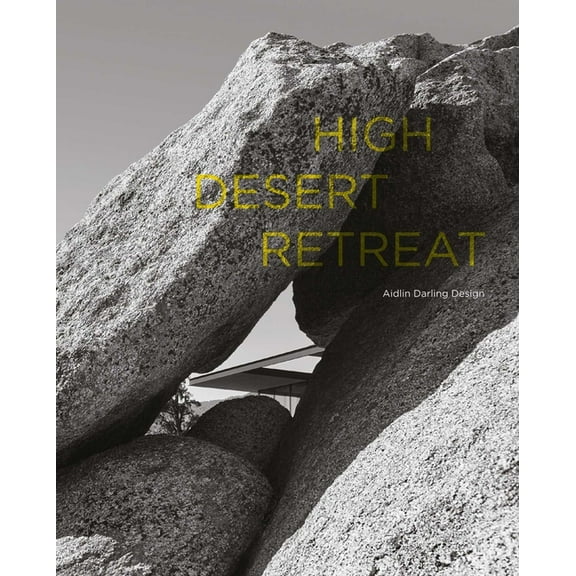 High Desert Retreat: Aidlin Darling Design, (Hardcover)