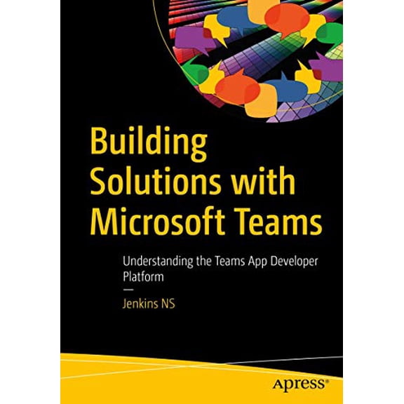 Pre-Owned Building Solutions with Microsoft Teams: Understanding the Teams App Developer Platform (Paperback) by Jenkins Ns