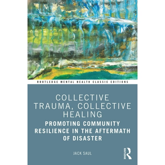 Routledge Mental Health Classic Editions Collective Trauma, Collective Healing: Promoting Community Resilience in the Aftermath of Disaster, (Paperback)