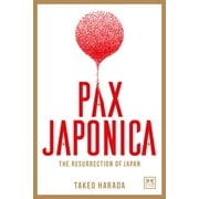 Pax Japonica: The Resurrection of Japan (Hardcover)