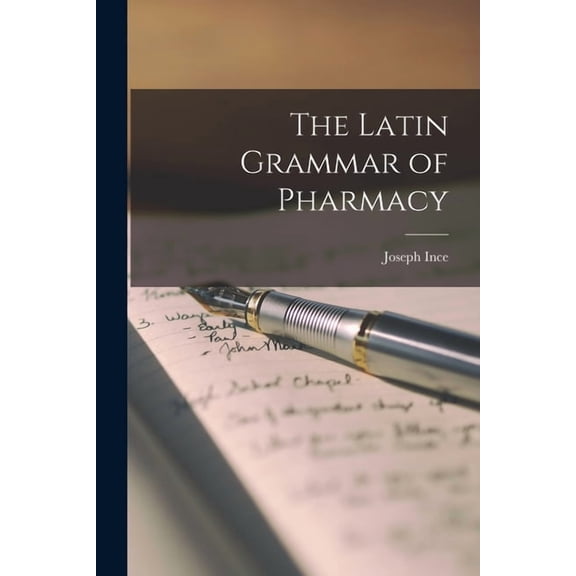 The Latin Grammar of Pharmacy (Paperback)