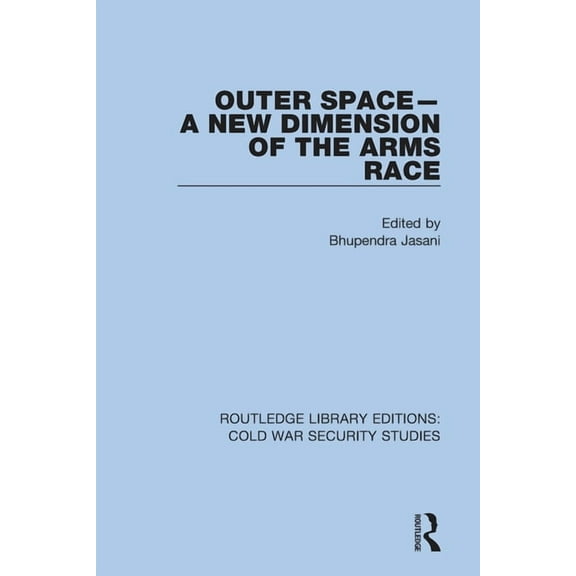 Routledge Library Editions: Cold War Sec Outer Space - A New Dimension of the Arms Race, (Paperback)