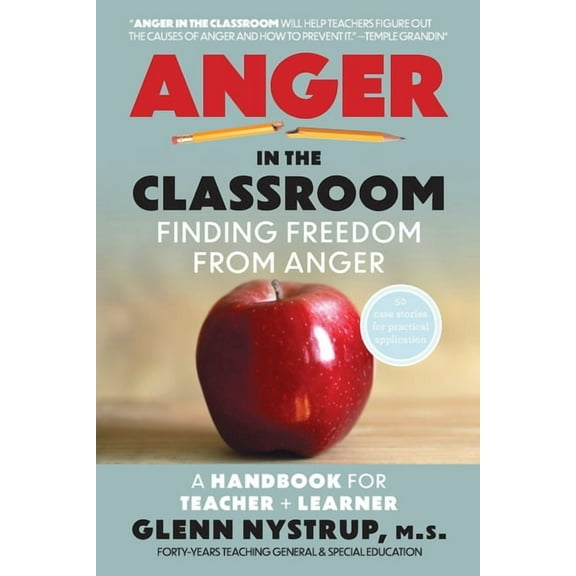 Anger in the Classroom: Finding Freedom from Anger: A Handbook for Teacher and Learner, (Paperback)