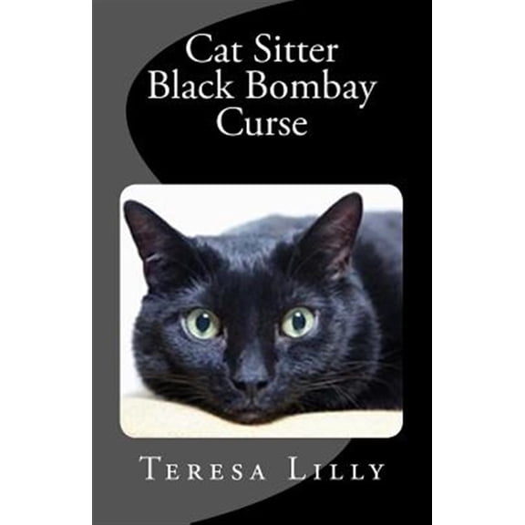 Pre-Owned Cat Sitter Black Bombay Curse Paperback 148255528X 9781482555288 Teresa Ives Lilly