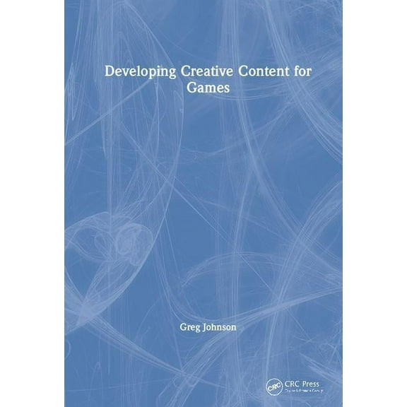 Developing Creative Content for Games, (Hardcover)