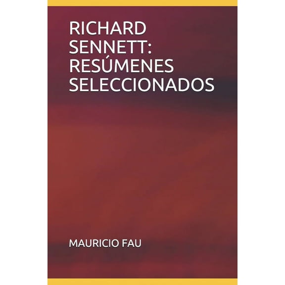 Resúmenes Seleccionados: Richard Sennett: Resúmenes Seleccionados: Colección Resúmenes Universitarios N° 675 (Paperback)