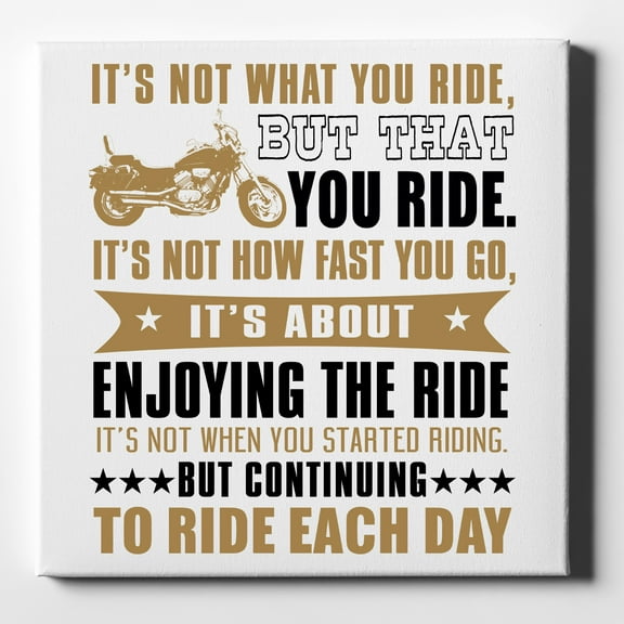 Not What Your Ride, That You Ride Motorcycle - 10" x 10" - Decorative Canvas Wall Art - White Edge - 5/8" Gallery Wrapped