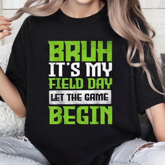 100% Cotton Unisex Bruh It's Field Day Let The Games Begin Fun Day Field Trip T-Shirt