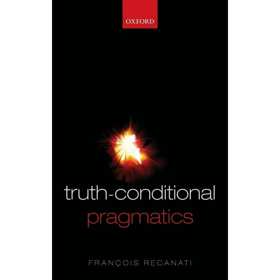 Truth-Conditional Pragmatics, (Hardcover)