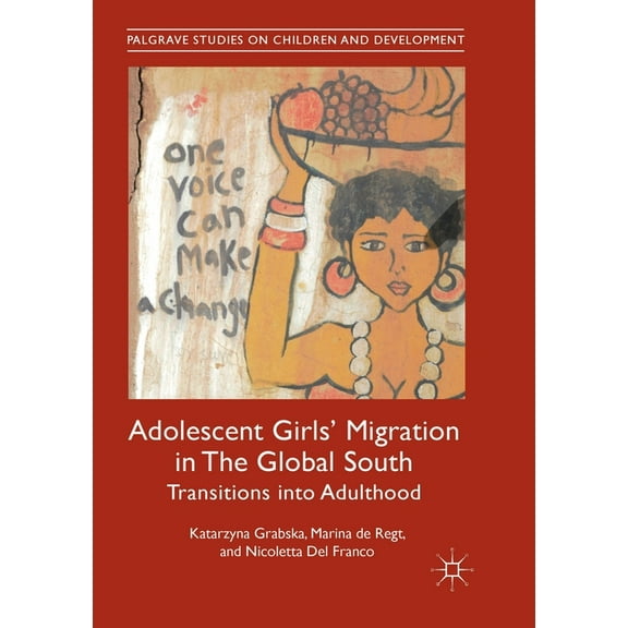 Palgrave Studies on Children and Develop Adolescent Girls' Migration in the Global South: Transitions Into Adulthood, (Paperback)