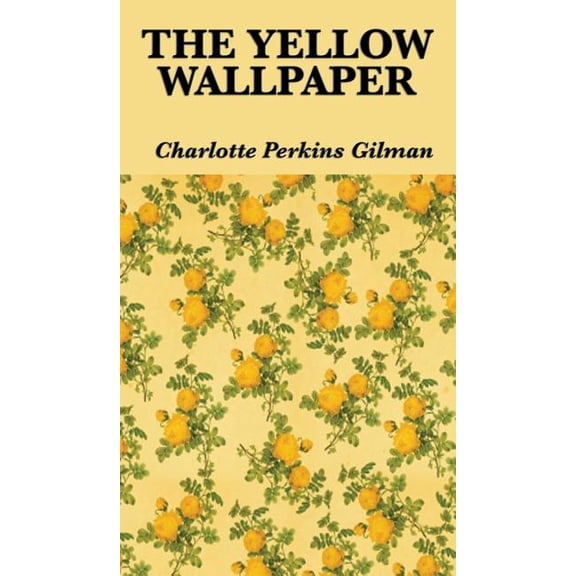 The Yellow Wallpaper, (Hardcover)