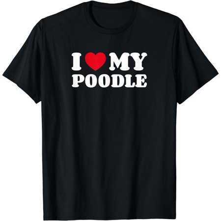 I Love My Poodle Dog Owner Heart T-Shirt