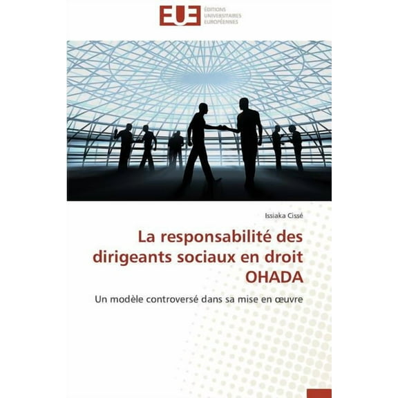 Omn.Univ.Europ. La Responsabilité Des Dirigeants Sociaux En Droit Ohada, (Paperback)
