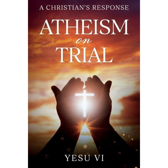Atheism on Trial: A Christian's Response, (Paperback)