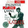 One Encounter, One Chance: Essence Of The Art Of Karate [Paperback - Used]