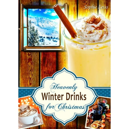 Heavenly Winter Drinks for Christmas. Drinks that warm you up this winter: Mulled Wine, German Glühwein, Eggnogg, Punch, Holiday Coffee and Tea from Winter Wonderland -