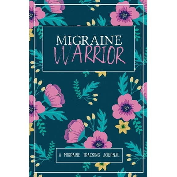 Pre-Owned Migraine Warrior: A Daily Tracking Journal For Migraines and Chronic Headaches (Trigger Identification + Relief Log) (Paperback) 1990271014 9781990271014