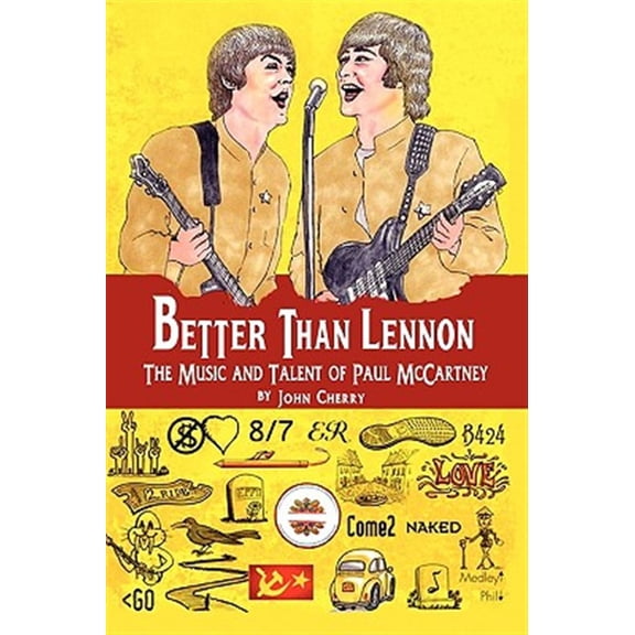 Pre-Owned Better Than Lennon, the Music and Talent of Paul McCartney (Paperback) by John Cherry