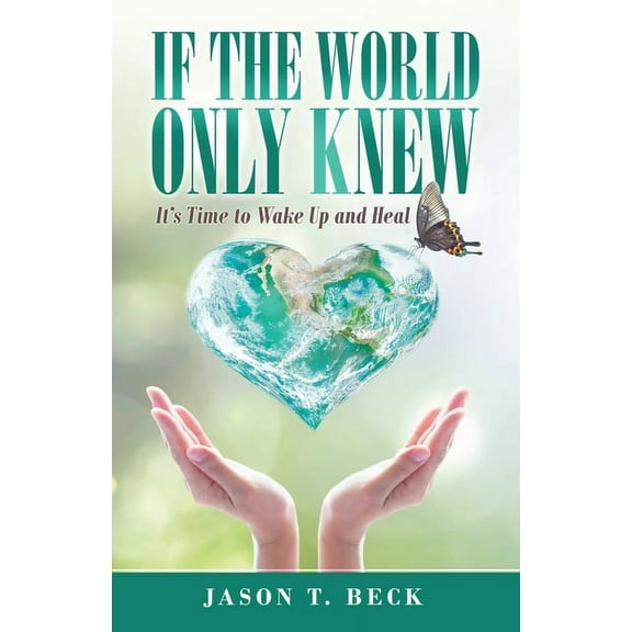 If the World Only Knew: It's Time to Wake up and Heal (Paperback)