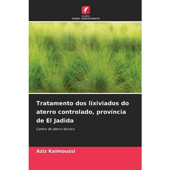 Tratamento dos lixiviados do aterro controlado, provÃncia de El Jadida, (Paperback)