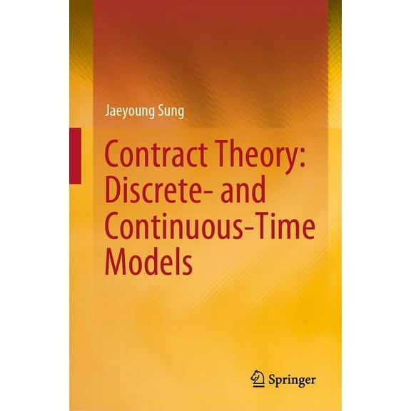 Contract Theory: Discrete- And Continuous-Time Models, (Hardcover)