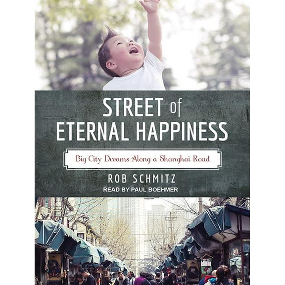 Street of Eternal Happiness: Big City Dreams Along a Shanghai Road (Audiobook)