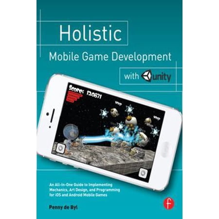 Pre-Owned Holistic Mobile Game Development with Unity (Paperback) 0415839238 9780415839235