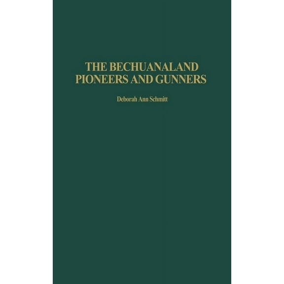 The Bechuanaland Pioneers and Gunners, (Hardcover)