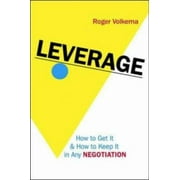 Leverage: How to Get It and How to Keep It in Any Negotiation [Paperback - Used]