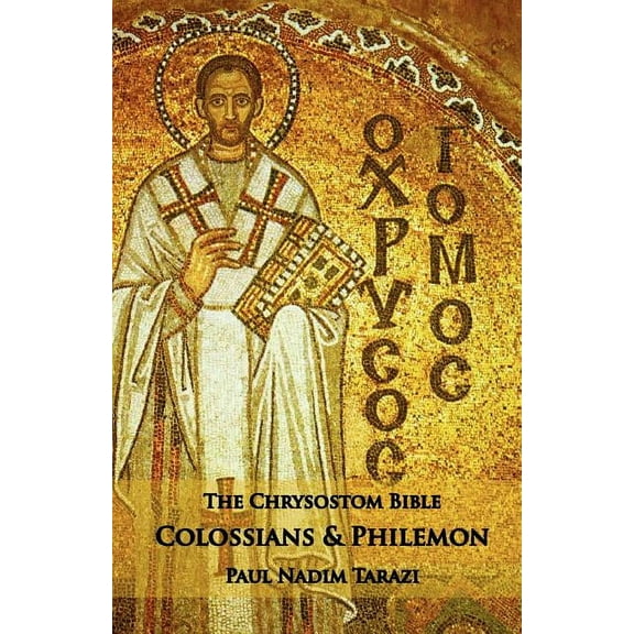 The Chrysostom Bible - Colossians & Philemon: A Commentary (Paperback)