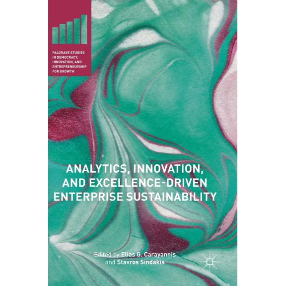 Palgrave Studies in Democracy, Innovatio Analytics, Innovation, and Excellence-Driven Enterprise Sustainability, (Hardcover)