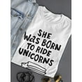 thumbnail image 3 of She Was Born To Ride Unicorns T-Shirt Women -Image by Shutterstock, Female Large, 3 of 4
