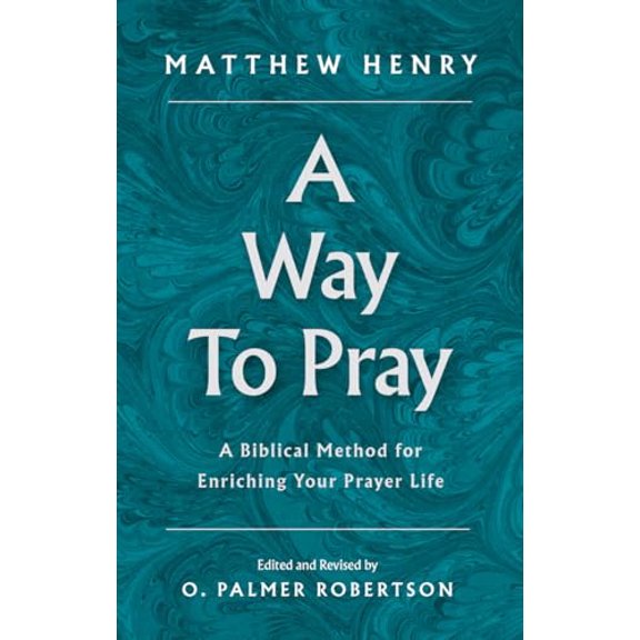 Pre-Owned A Way to Pray: A Biblical Method for Enriching Your Prayer Life, 9781848718609, 1848718608, Hardcover, 2nd ed. edition